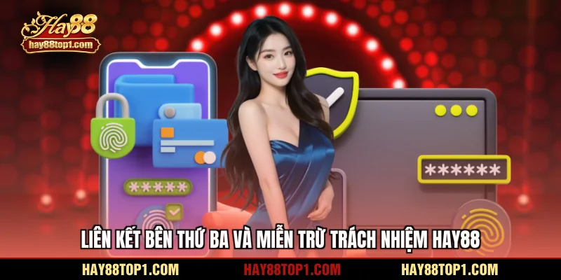 Liên kết bên thứ ba và miễn trừ trách nhiệm HAY88