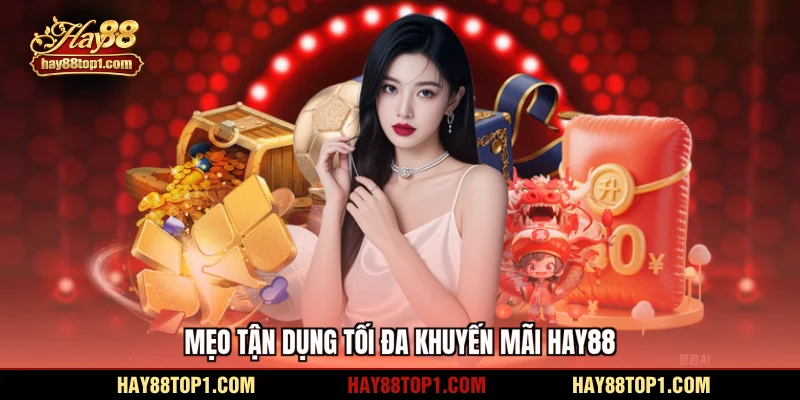 Mẹo tận dụng tối đa khuyến mãi HAY88